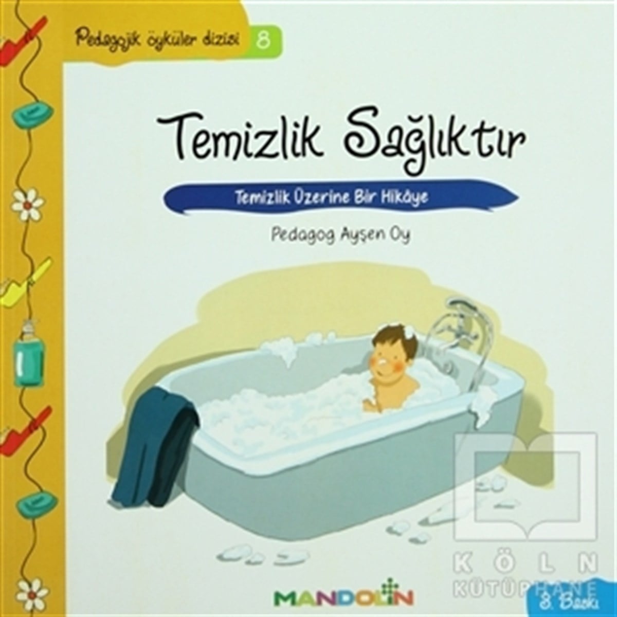 Ayşen OyHikayelerPedagojik Öyküler: 8 -Temizlik, Sağlıktır