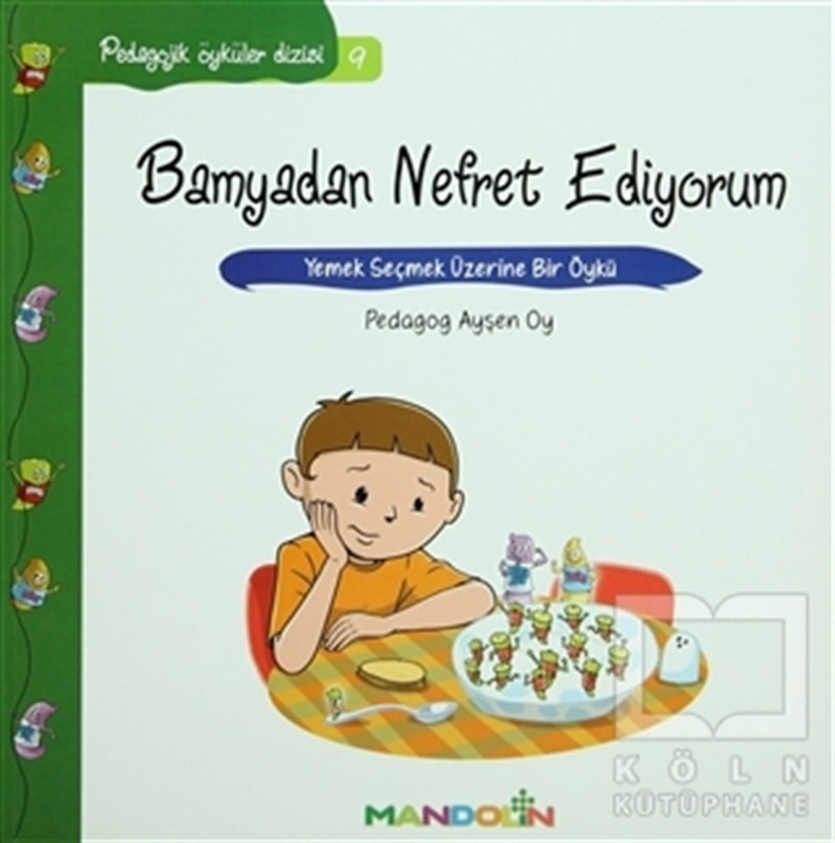 Ayşen OyHikayelerPedagojik Öyküler: 9 - Bamyadan Nefret Ediyorum