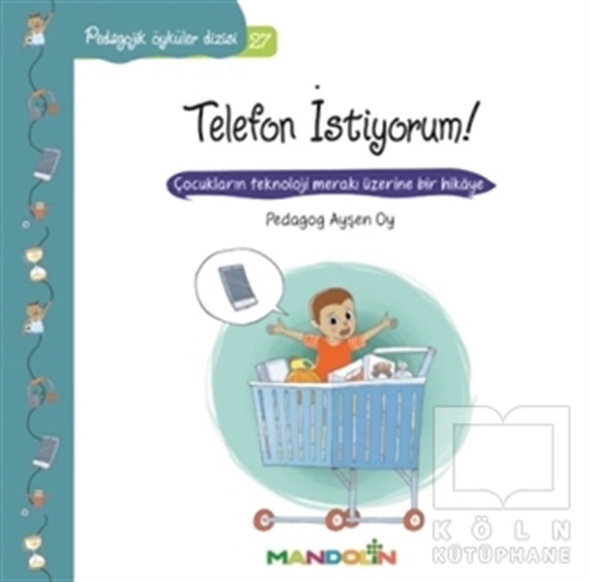 Ayşen OyDiğerPedagojik Öyküler Dizisi 27- Telefon İstiyorum!