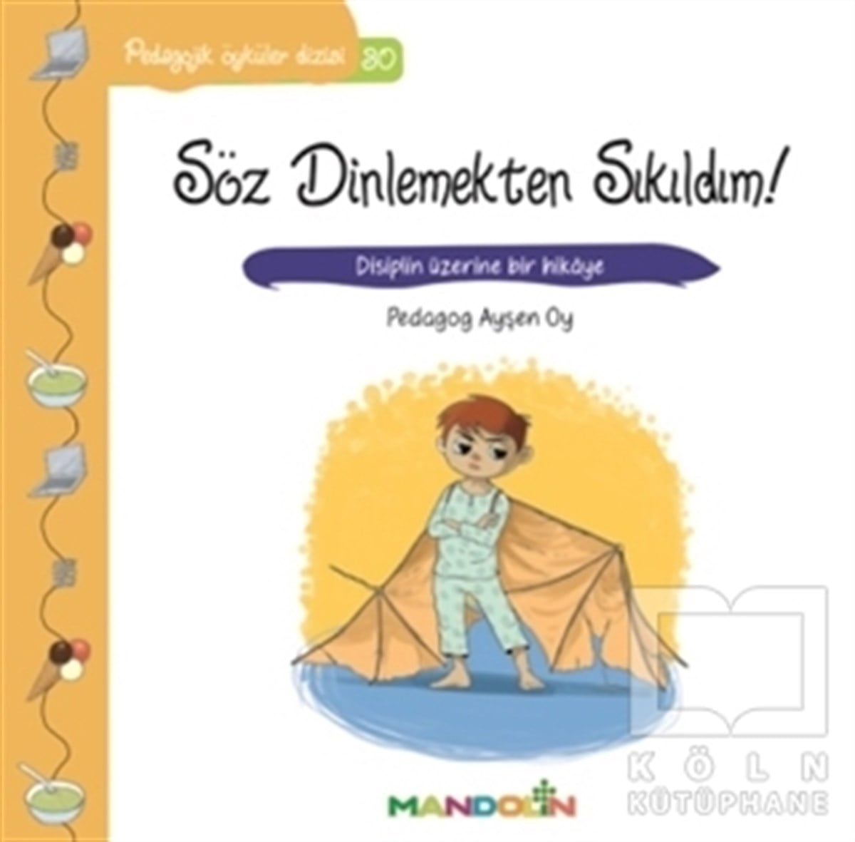 Ayşen OyDiğerPedagojik Öyküler Dizisi 30 - Söz Dinlemekten Sıkıldım!