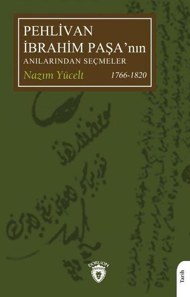 Nazım YüceltTürk Tarihi Araştırmaları KitaplarıPehlivan İbrahim Paşa'nın Anılarından Seçmeler - 1766 - 1820