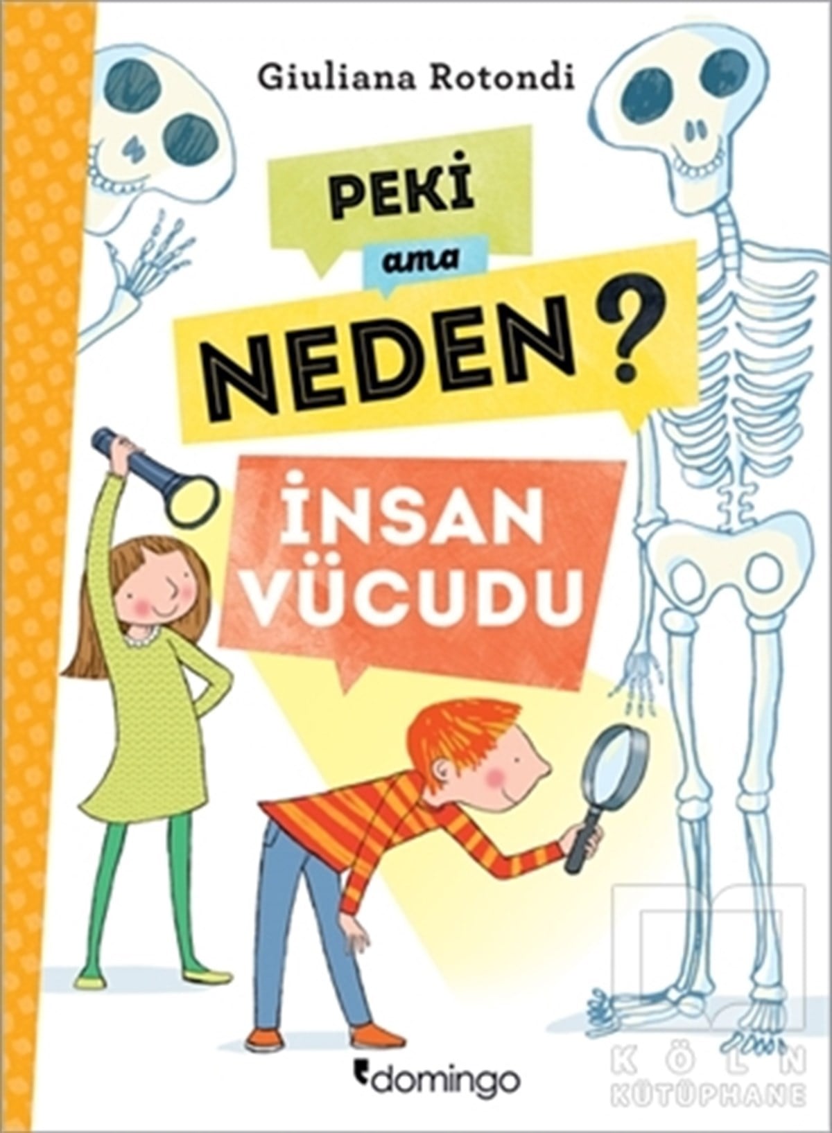 Giuliana RotondiBilimsel KitaplarPeki Ama Neden? - İnsan Vücudu