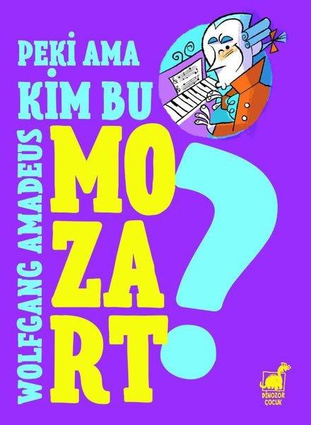 Giulia Calandra BuonauraÇocuk Gençlik RomanlarıPeki Ama... Kim Bu Wolfgang Amadeus Mozart?
