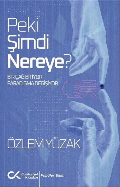 Özlem YüzakPopüler Bilim KitaplarıPeki Şimdi Nereye?