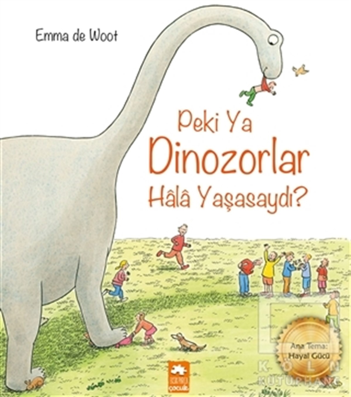 Emma de WootHikayelerPeki Ya Dinozorlar Hala Yaşasaydı?