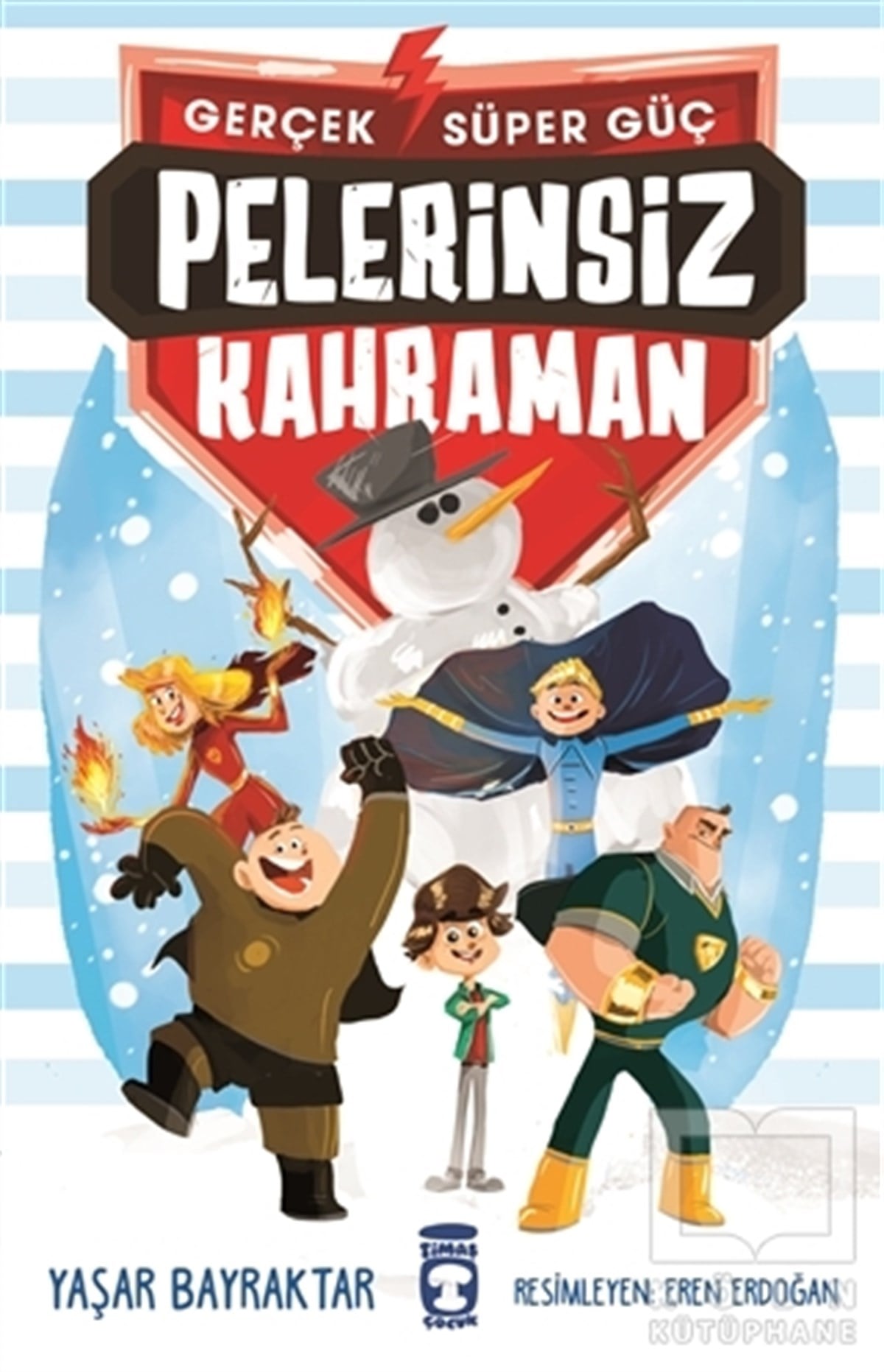 Yaşar BayraktarÇocuk Hikaye KitaplarıPelerinsiz Kahraman - Gerçek Süper Güç