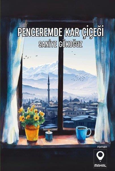 Saniye GökoğuzTürk RomaniPenceremde Kar Çiçeği