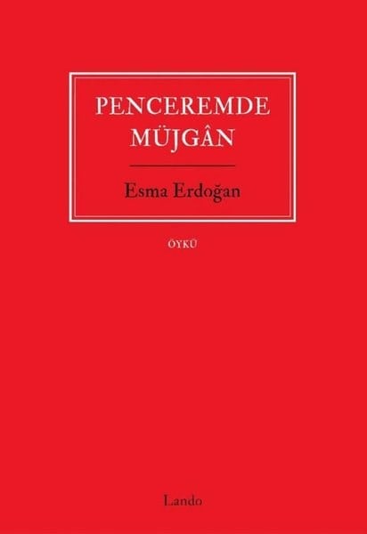 Esma ErdoğanTürk RomaniPenceremde Müjgan