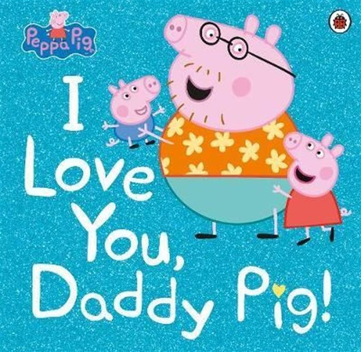 Peppa PigChildrenPeppa Pig: I Love You Daddy Pig
