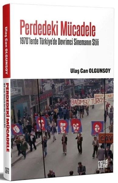 Ulaş Can OlgunsoySinemaPerdedeki Mücadele - 1970'lerde Türkiye'de Devrimci Sinemanın Stili