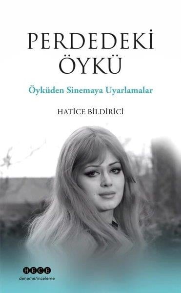 Hatice BildiriciDeneme KitaplarıPerdedeki Öykü - Öyküden Sinemaya Uyarlamalar