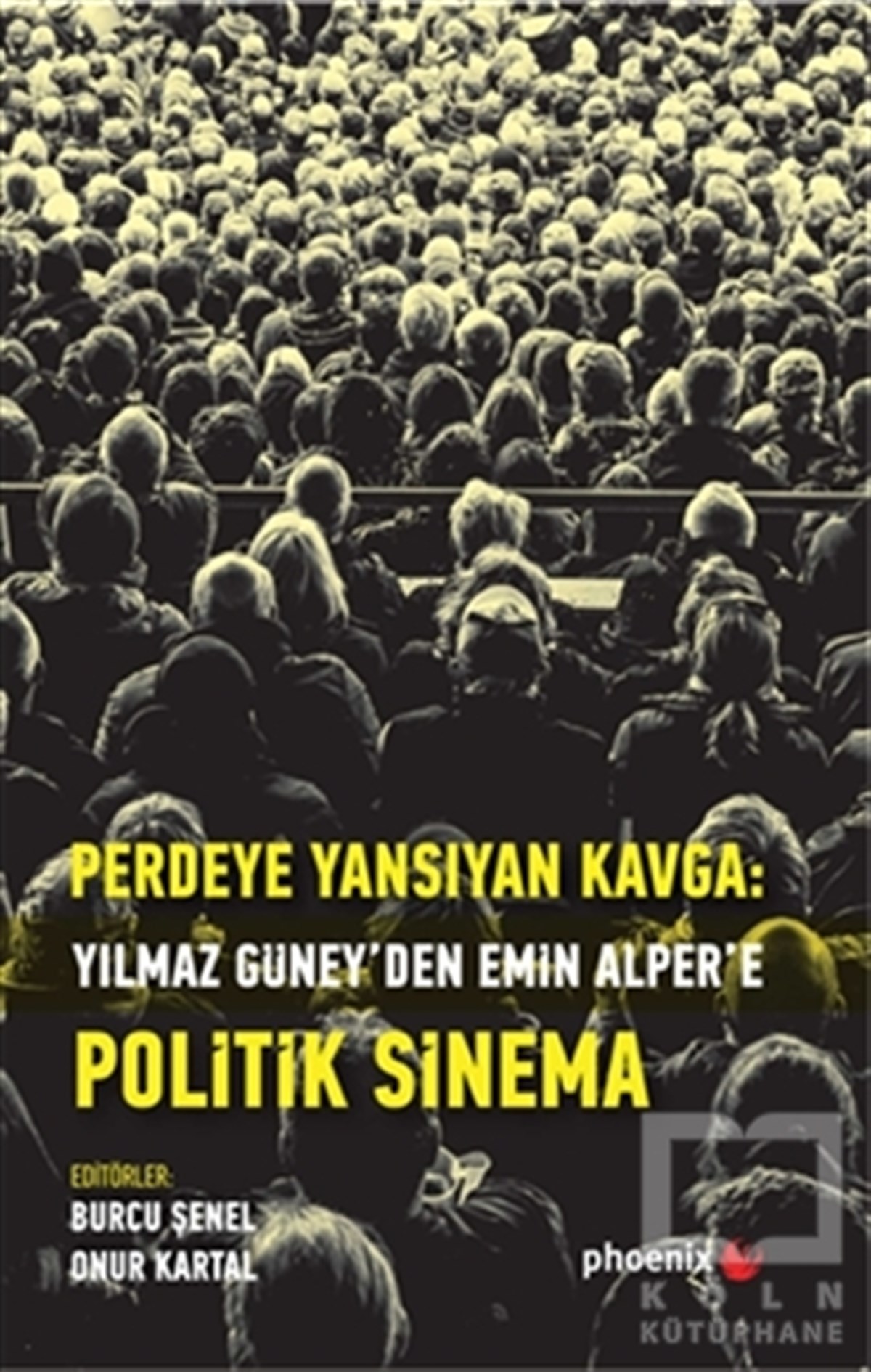 Burcu ŞenelFotoğraf, Sinema, TiyatroPerdeye Yansıyan Kavga Yılmaz Güney’den Alper’e Politik Sinema