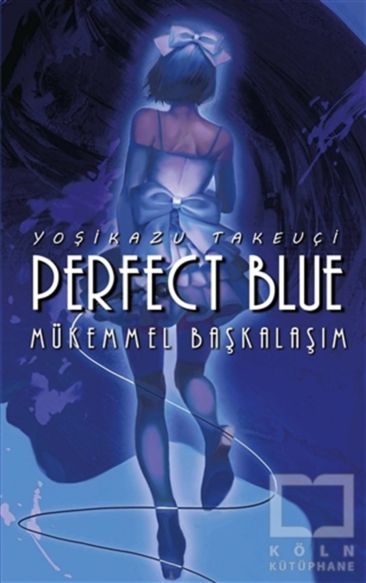Yoşikazu TakeuçiKorku Kitapları & Gerilim KitaplarıPerfect Blue - Mükemmel Başkalaşım