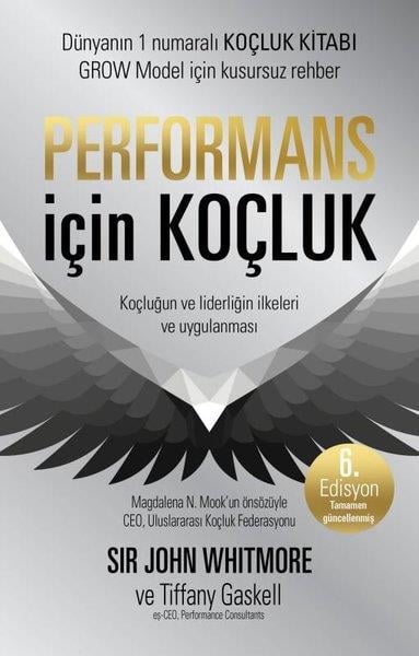 John WhitmoreYönetim / İş Geliştirme / KalitePerformans İçin Koçluk: Koçluğun ve Liderliğin İlkeleri ve Uygulanması-6.Edisyon