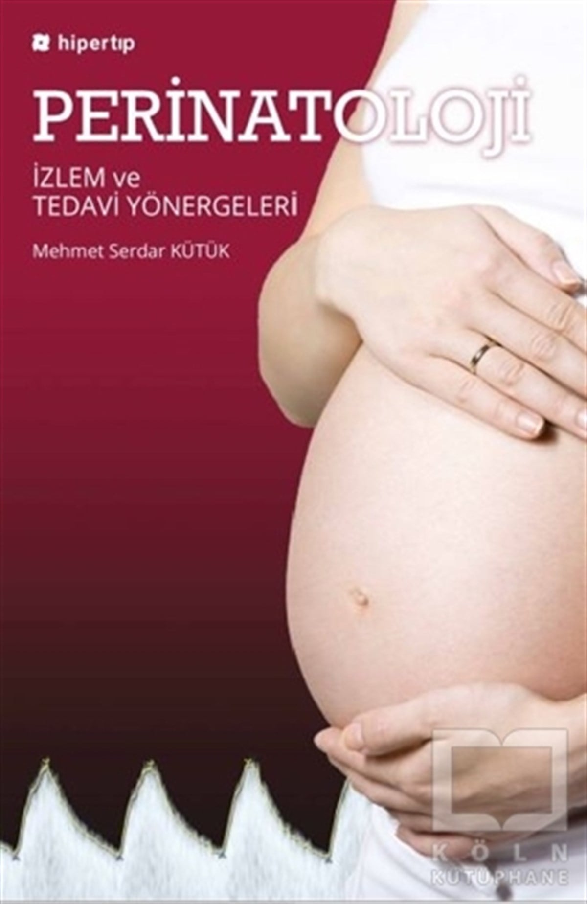 Mehmet Serdar KütükTıp Bilimleri KitaplarıPerinatoloji İzlem ve Tedavi Yönergeleri