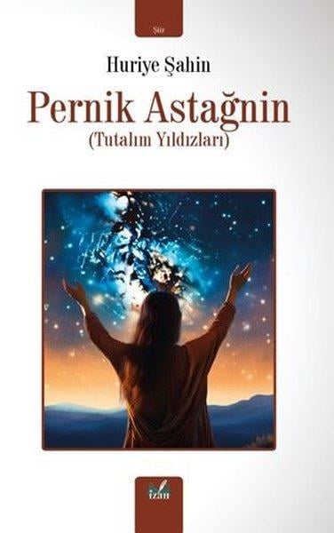 Huriye ŞahinTürk ŞiiriPernik Astağnin - Tutalım Yıldızları