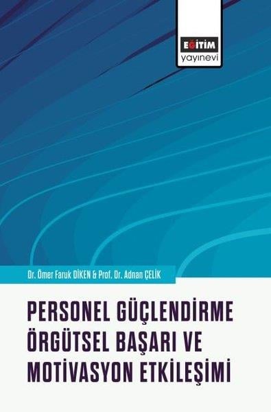 Adnan ÇelikDigerPersonel Güçlendirme Örgütsel Başarı ve Motivasyon Etkileşimi