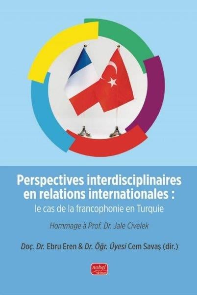 Cem SavaşFrenchPerspectives Interdisciplinaires en Relations Internationales: Le cas de la Francophonie en Turquie
