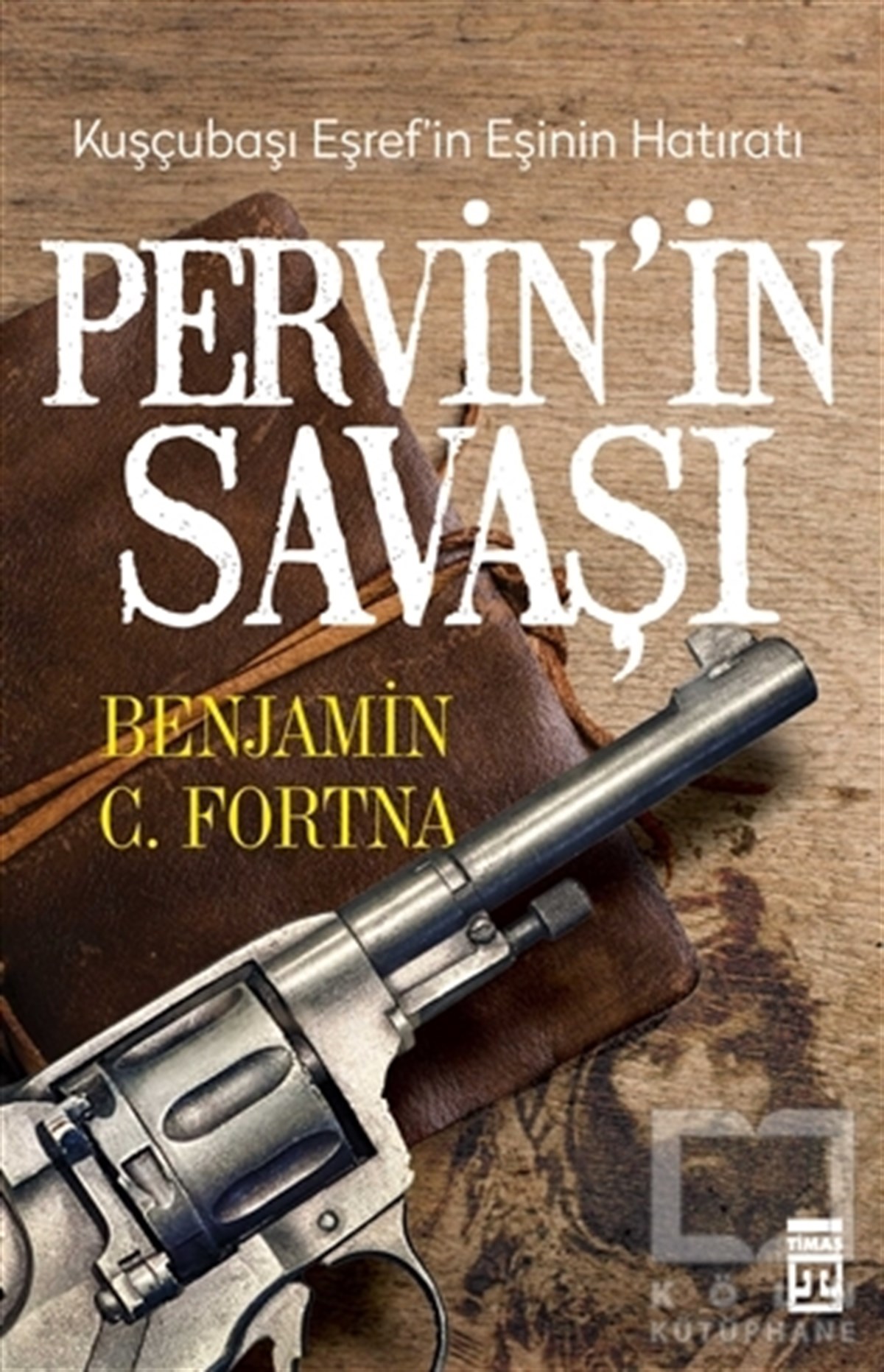 Benjamin C. FortnaAraştırma - İncelemePervin'in Savaşı - Kuşçubaşı Eşref'in Eşinin Hatıratı