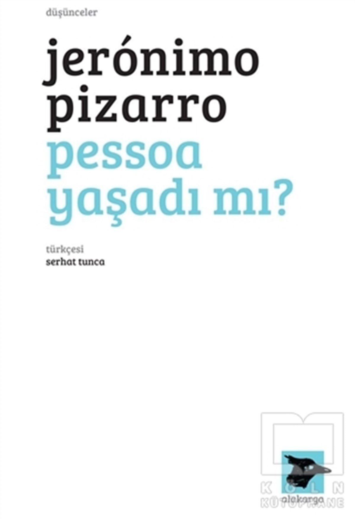 Jeronimo PizarroDüşüncePessoa Yaşadı Mı?