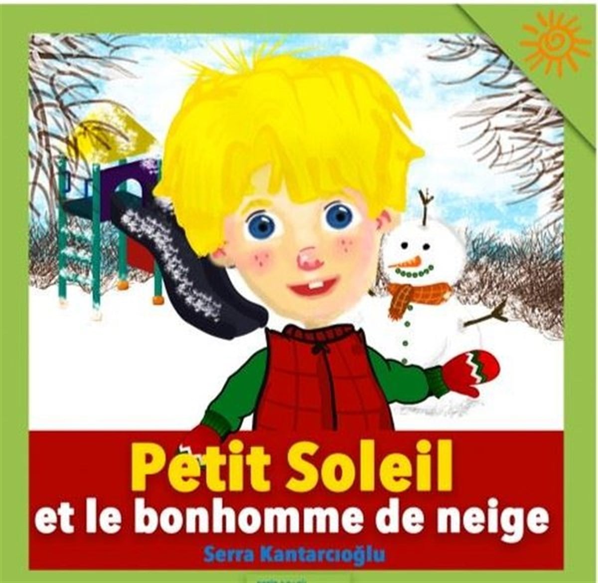 Serra KantarcıoğluOkul Öncesi Masal KitaplarıPetit Soleil et le bonhomme de neige