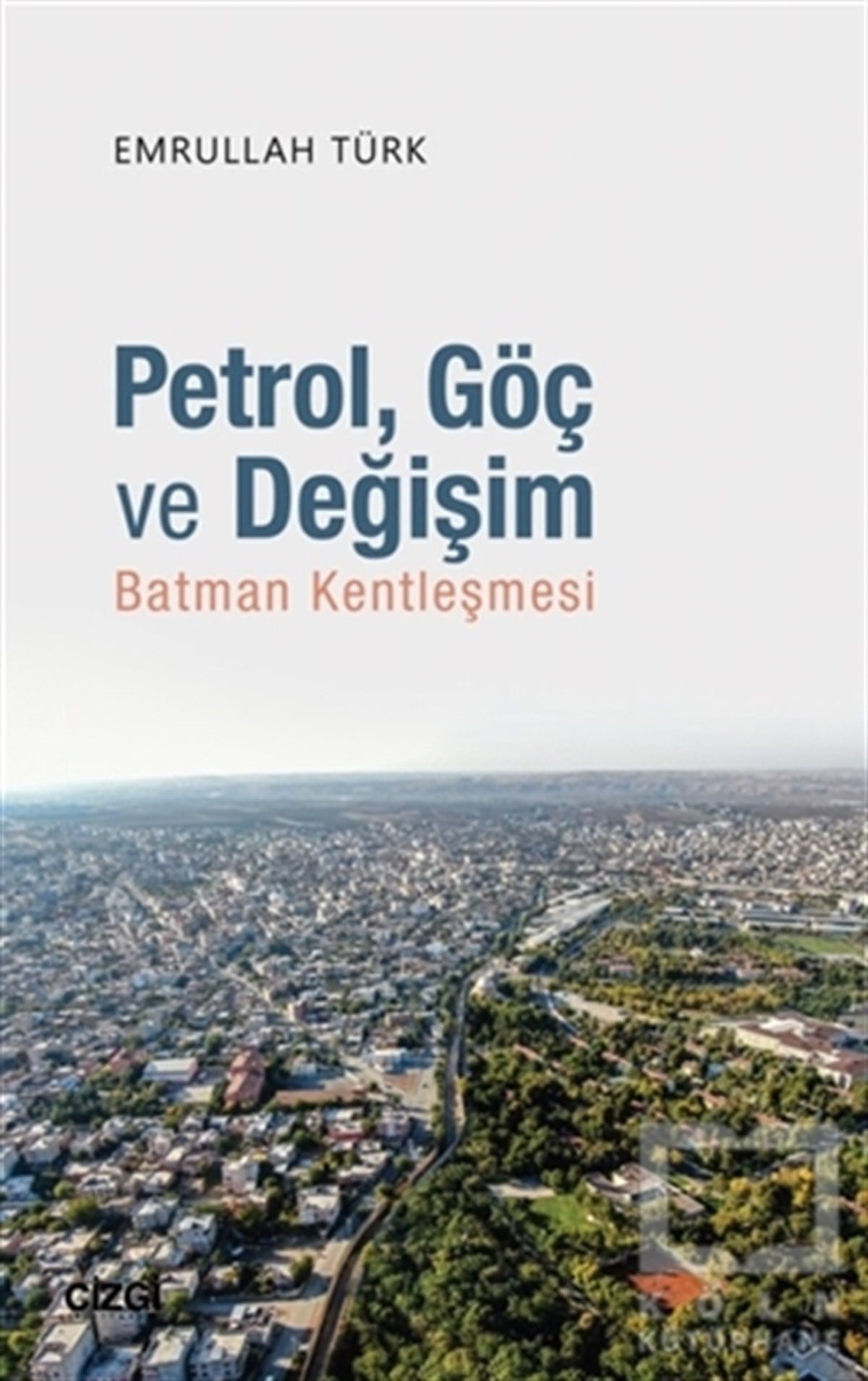 Emrullah TürkKentleşme ve Modernleşme KitaplarıPetrol Göç ve Değişim