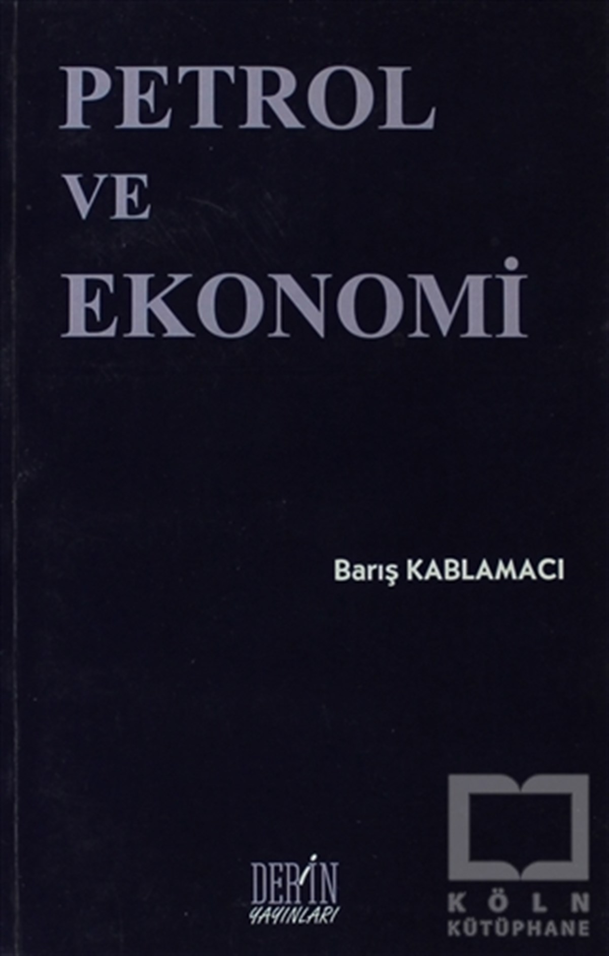Barış KablamacıTürkiye EkonomisiPetrol ve Ekonomi
