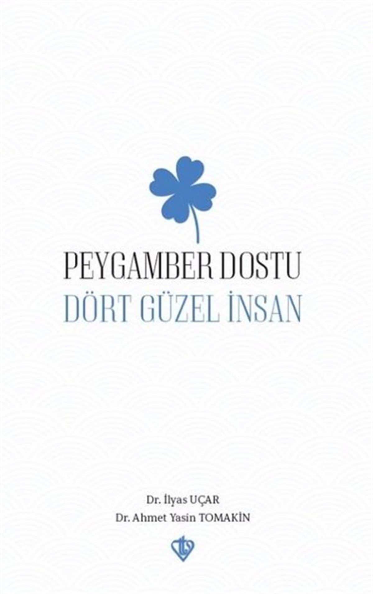 Ahmet Yasin Tomakinİslami KitaplarPeygamber Dostu Dört Güzel İnsan