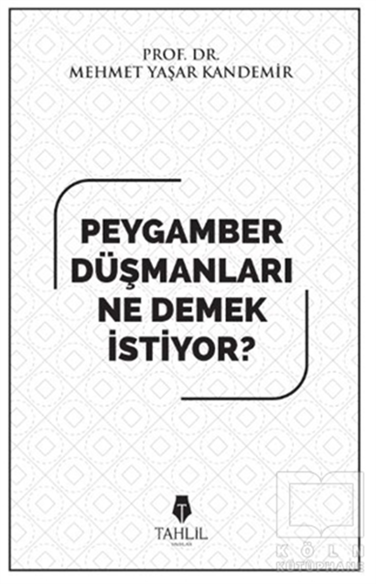 Mehmet Yaşar Kandemirİslami Araştırma ve İnceleme KitaplarıPeygamber Düşmanları Ne Demek İstiyor?