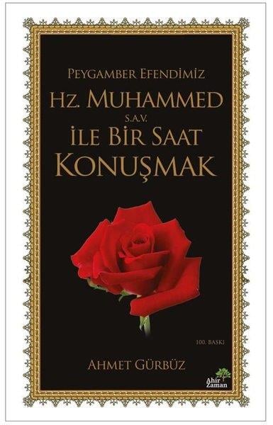 Ahmet Gürbüzİslami KitaplarPeygamber Efendimiz Hz. Muhammed İle Bir Saat Konuşmak