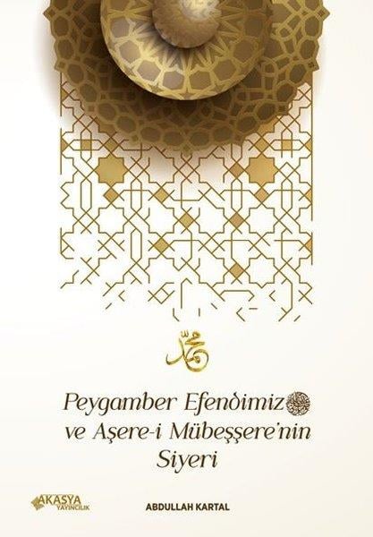 Abdullah Kartalİslami KitaplarPeygamber Efendimiz ve Asere-i Mubessere'nin Siyeri