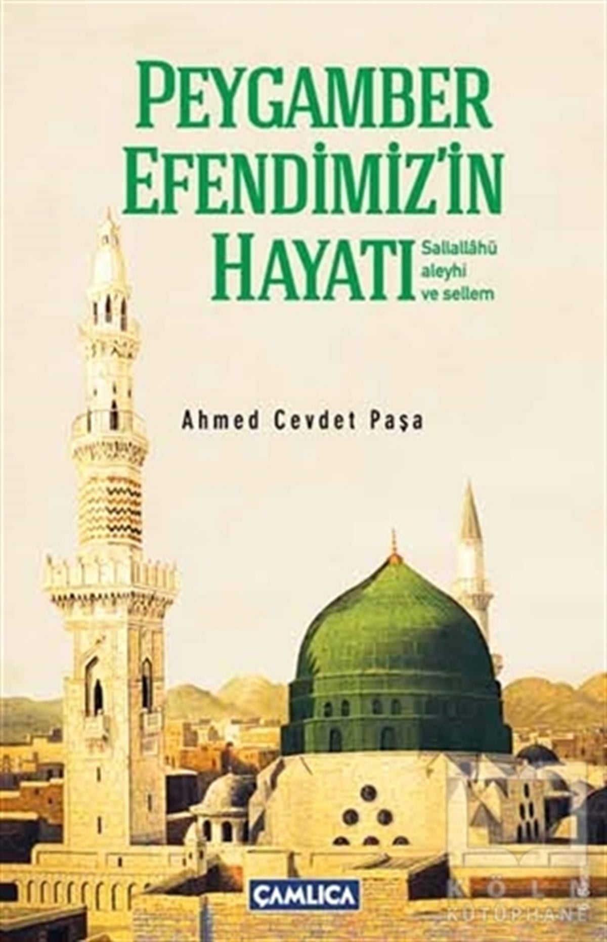 Ahmed Cevdet PaşaDiğerPeygamber Efendimiz’in Hayatı (Sallallahü Aleyhi ve Sellim) Kısas-ı Enbiya ve Tevarih-i Hulefa'dan