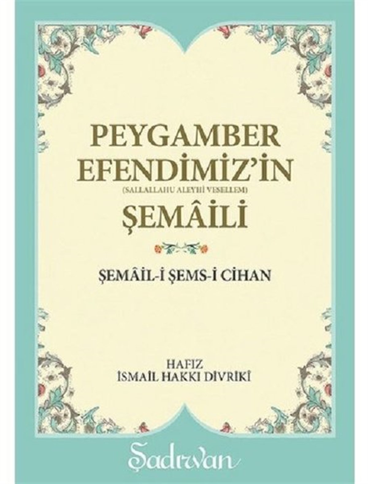 Ahmet Kasım Fidanİslami KitaplarPeygamber Efendimiz'in (s.a.v) Şemaili (Cep Boy)