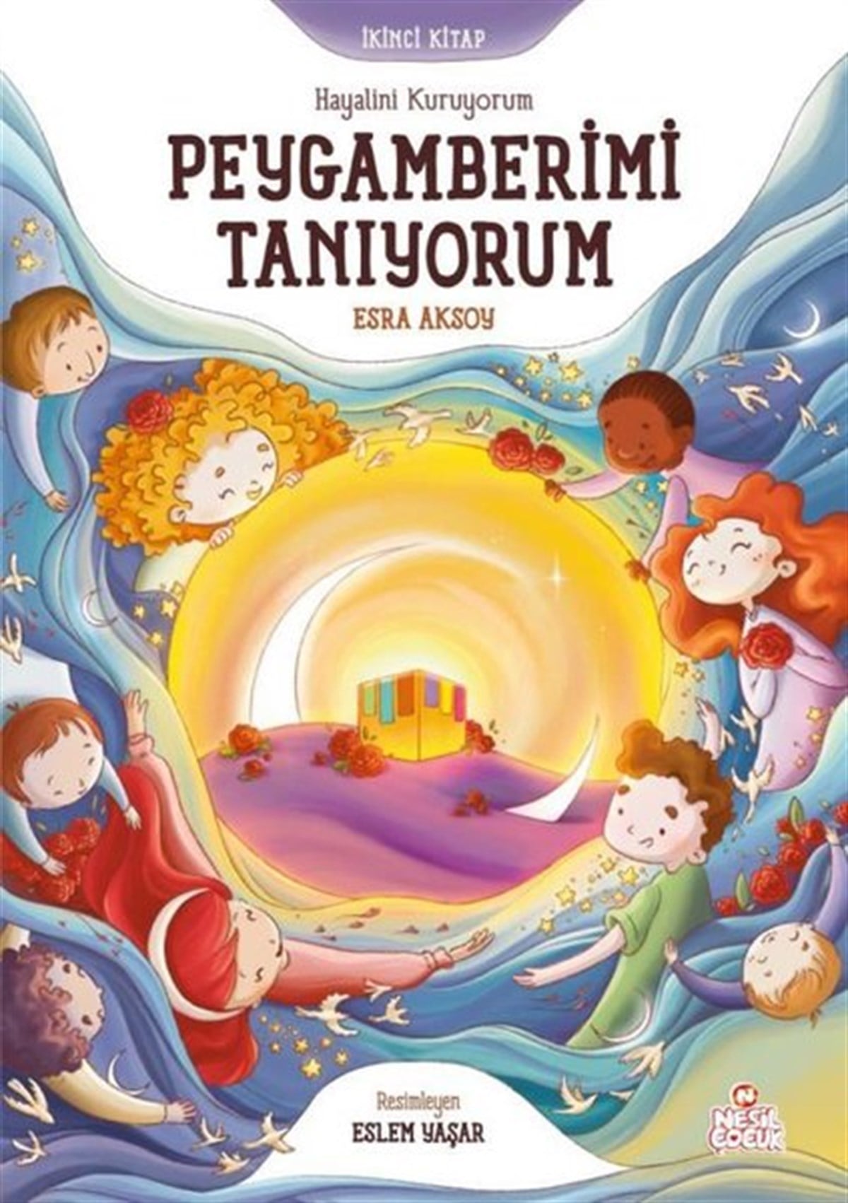 Esra AksoyIslami Çocuk KitaplariPeygamberimi Tanıyorum - Hayalini Kuruyorum-İkinci Kitap