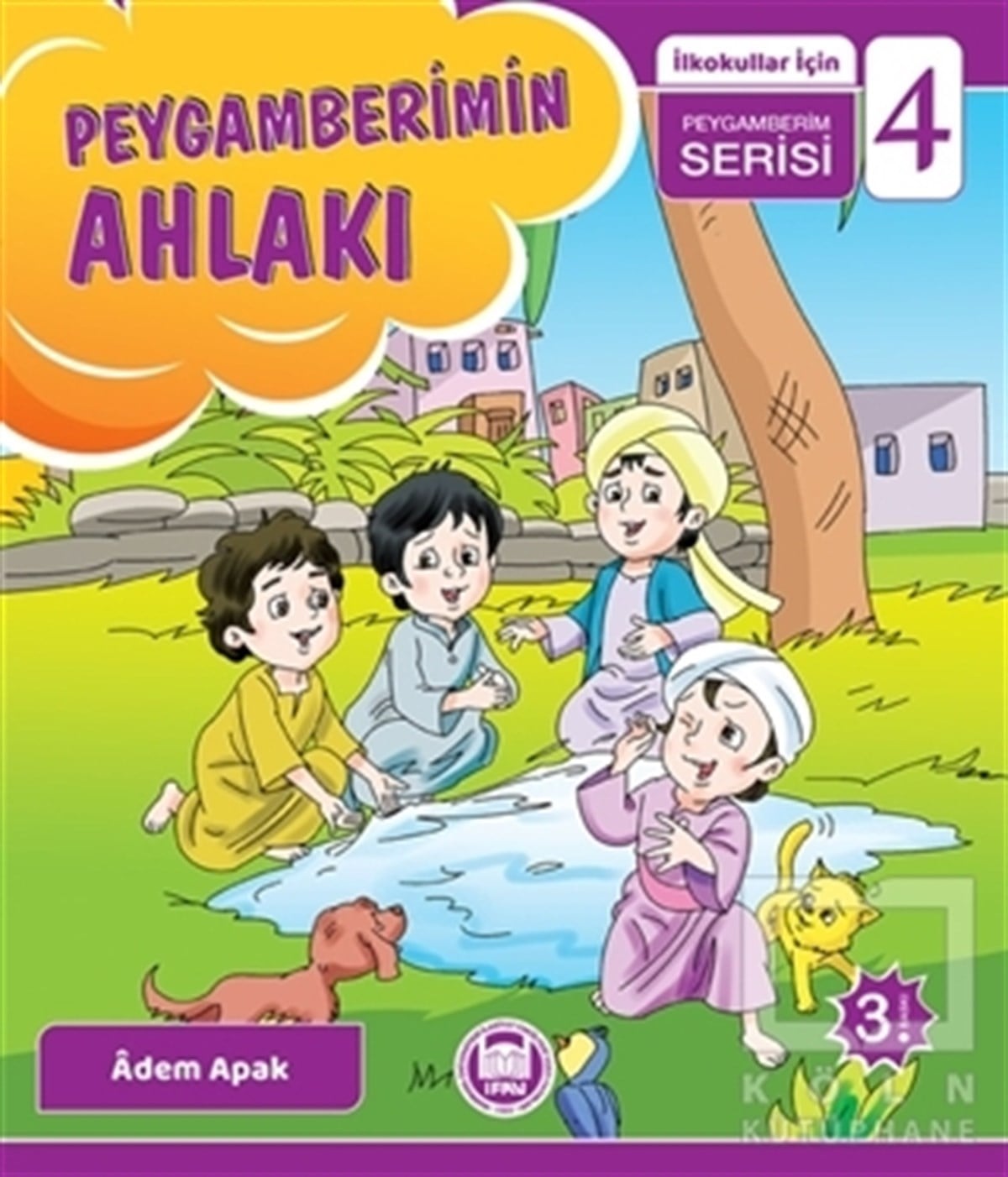 Adem ApakDini Çocuk KitaplarıPeygamberimin Ahlakı - İlkokullar İçin Peygamberim Serisi 4
