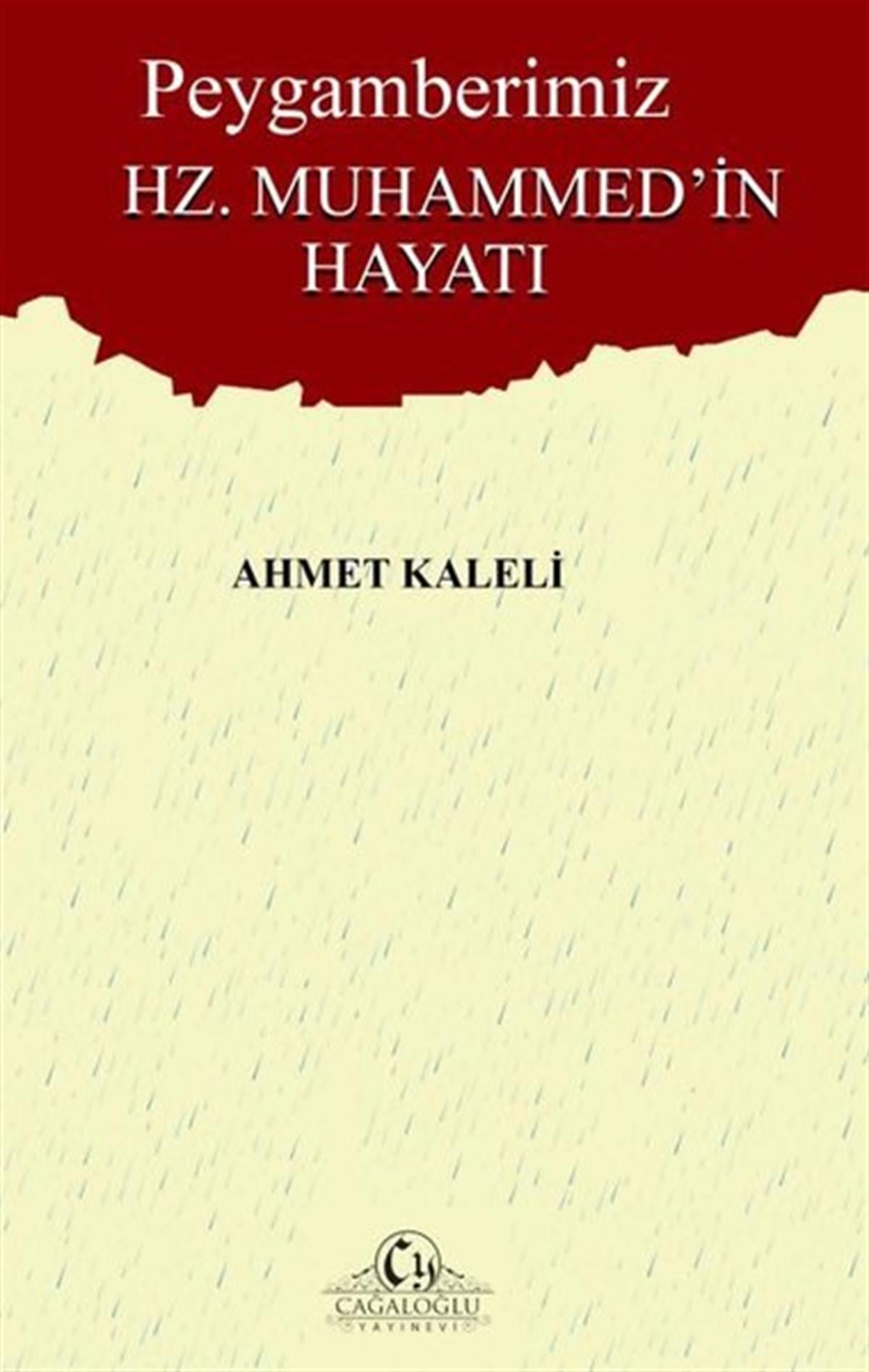 Ahmet KaleliTarihi Biyografi ve Otobiyografi KitaplarıPeygamberimiz Hz. Muhammed'in Hayatı