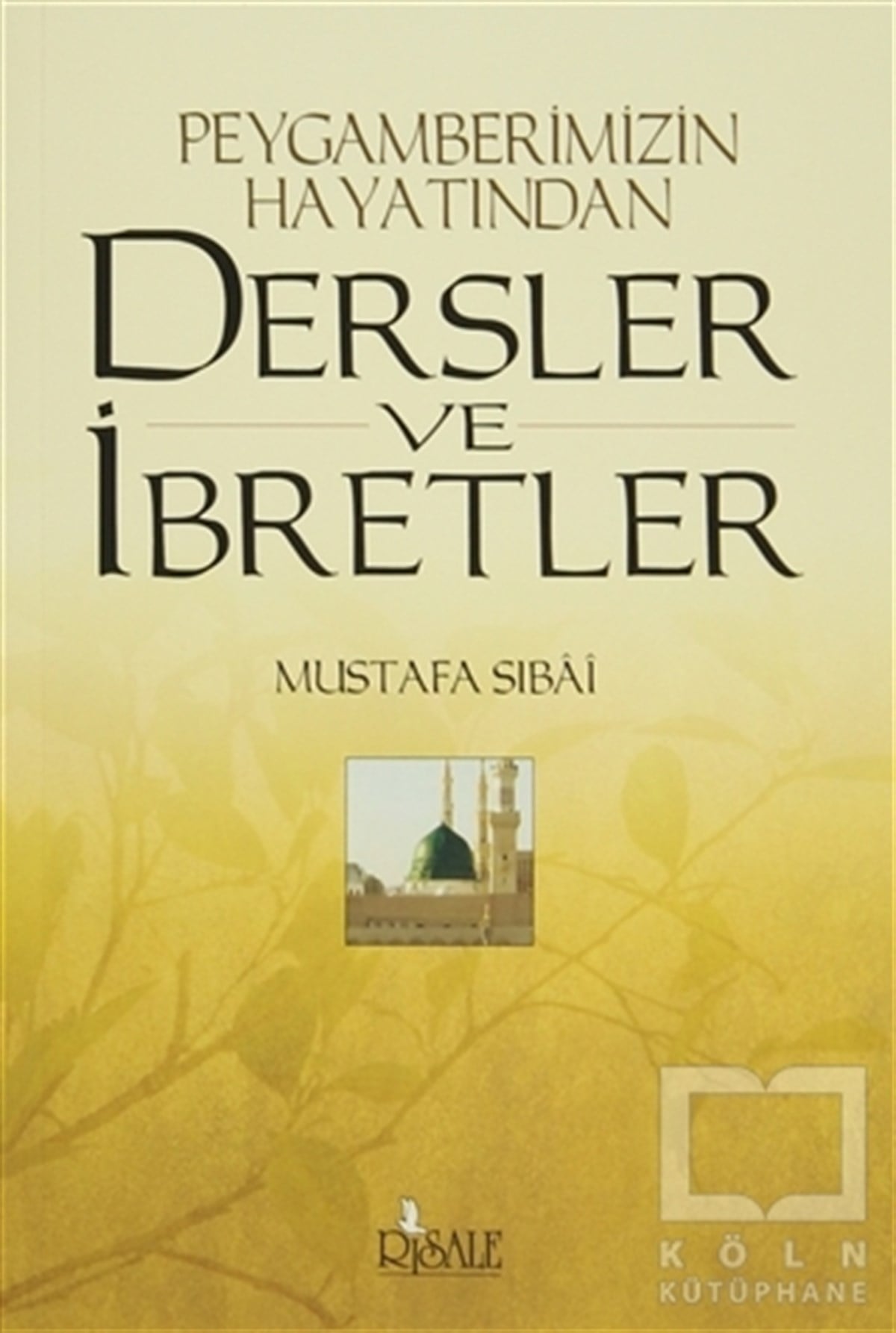 Mustafa SıbaiMüslümanlıkPeygamberimizin Hayatından Dersler ve İbretler