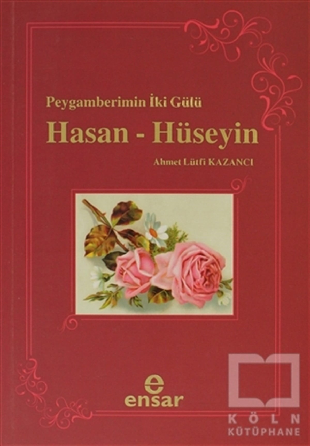 Ahmet Lütfi KazancıMüslümanlıkPeygamberin İki Gülü Hasan - Hüseyin