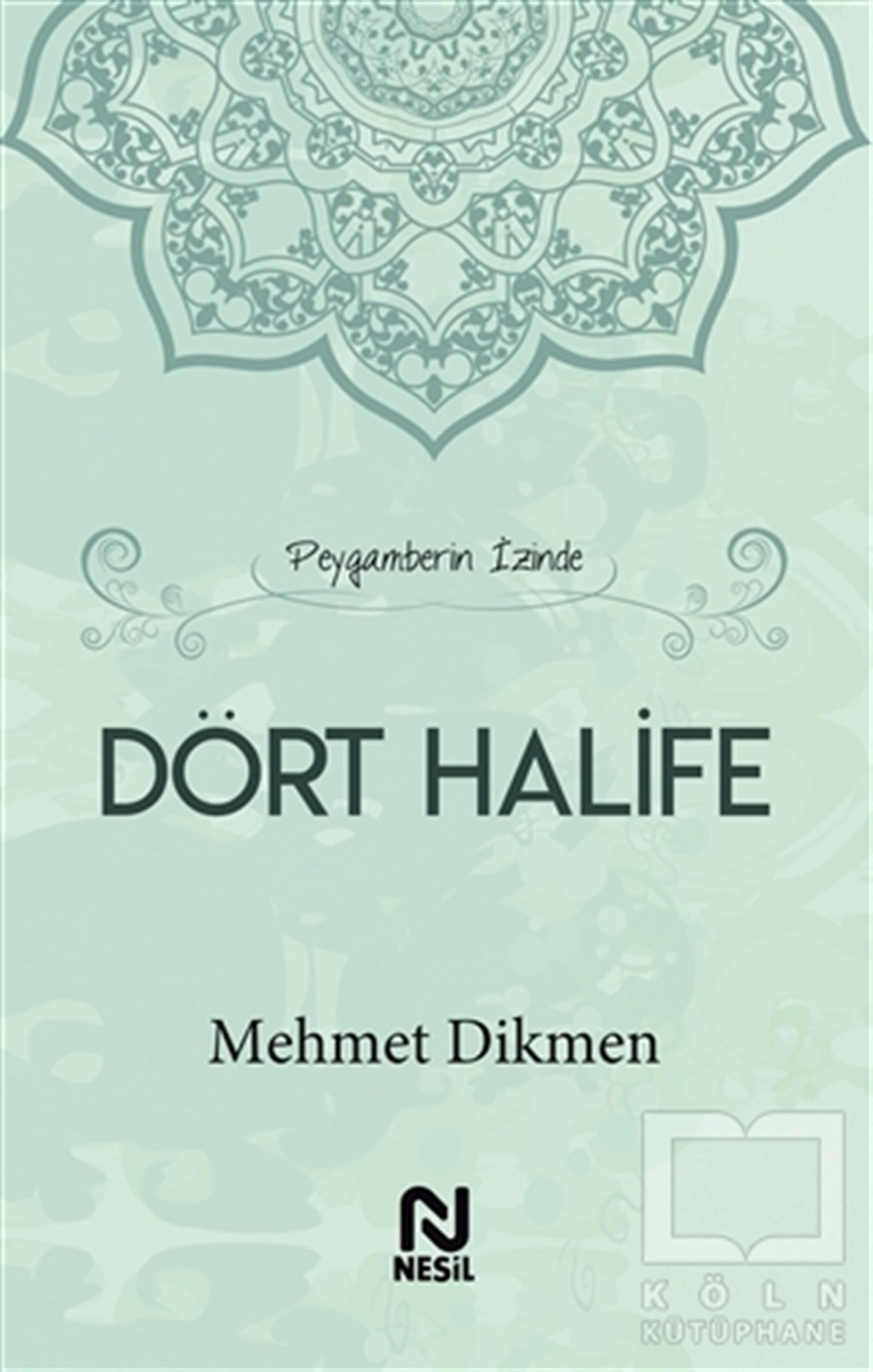 Mehmet Dikmenİslam Tarihi KitaplarıPeygamberin İzinde Dört Halife