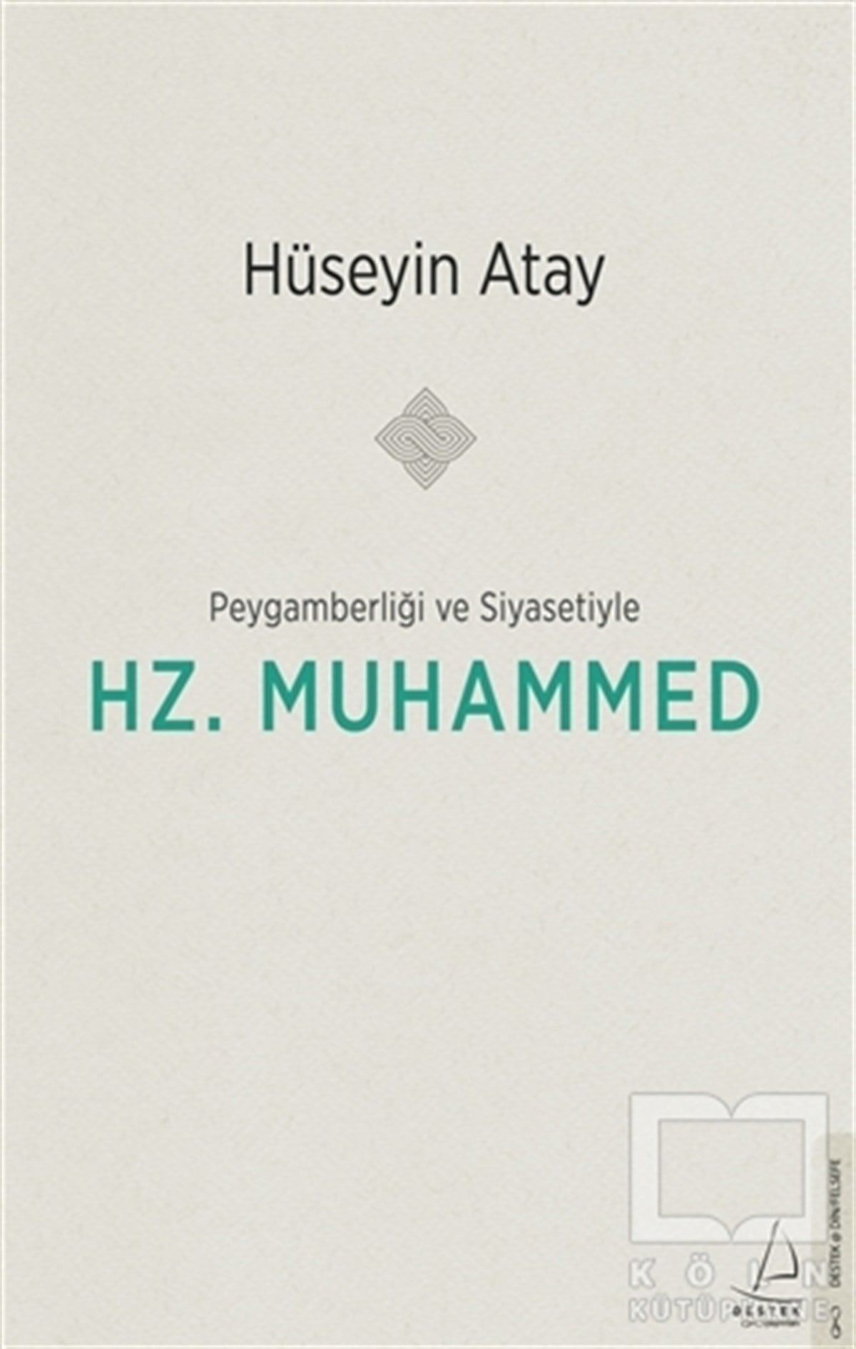 Hüseyin Atayİslami Araştırma ve İnceleme KitaplarıPeygamberliği ve Siyasetiyle Hz. Muhammed
