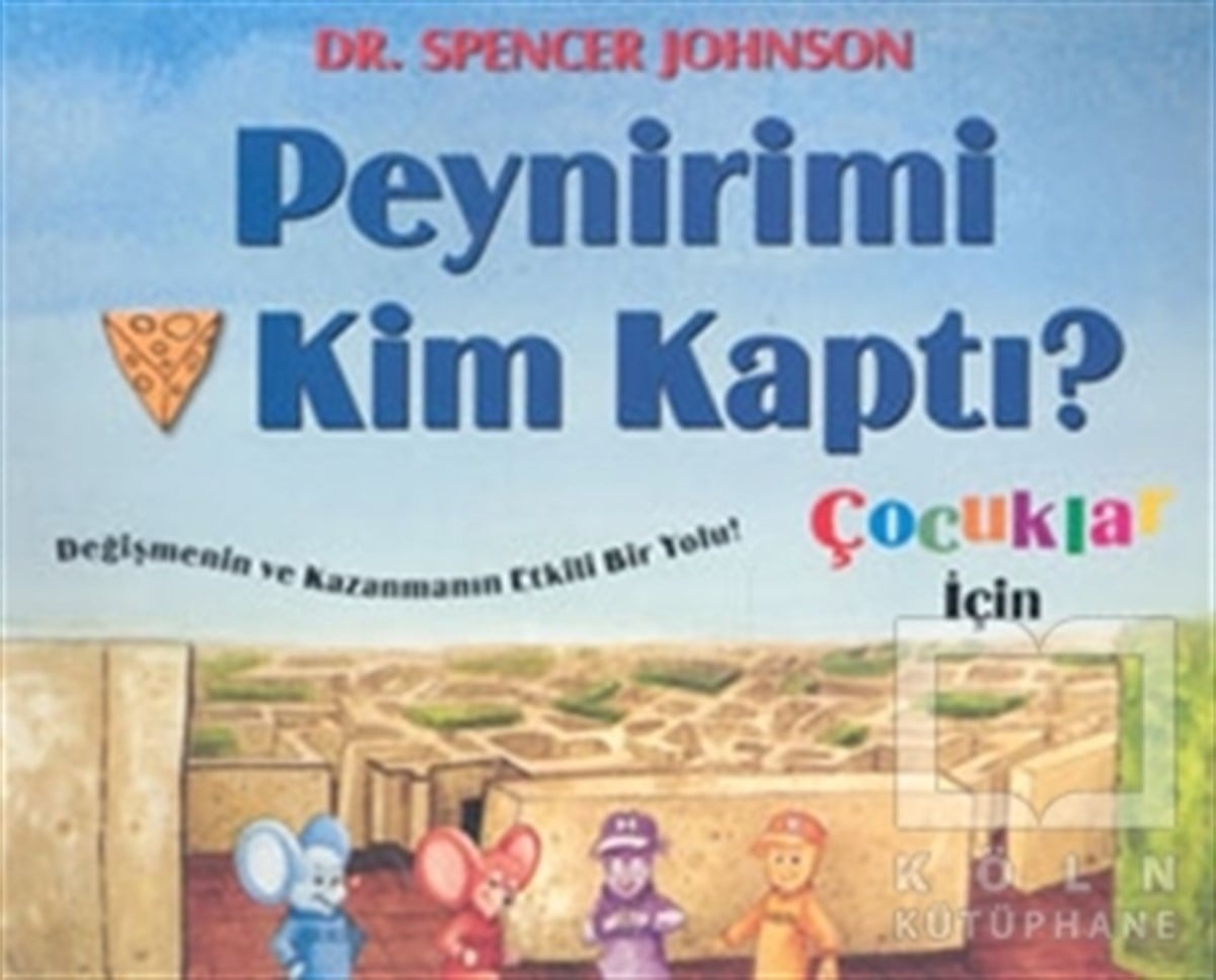 Spencer JohnsonDiğerPeynirimi Kim Kaptı? Çocuklar İçin Değişmenin Ve Kazanmanın Etkili Bir Yolu