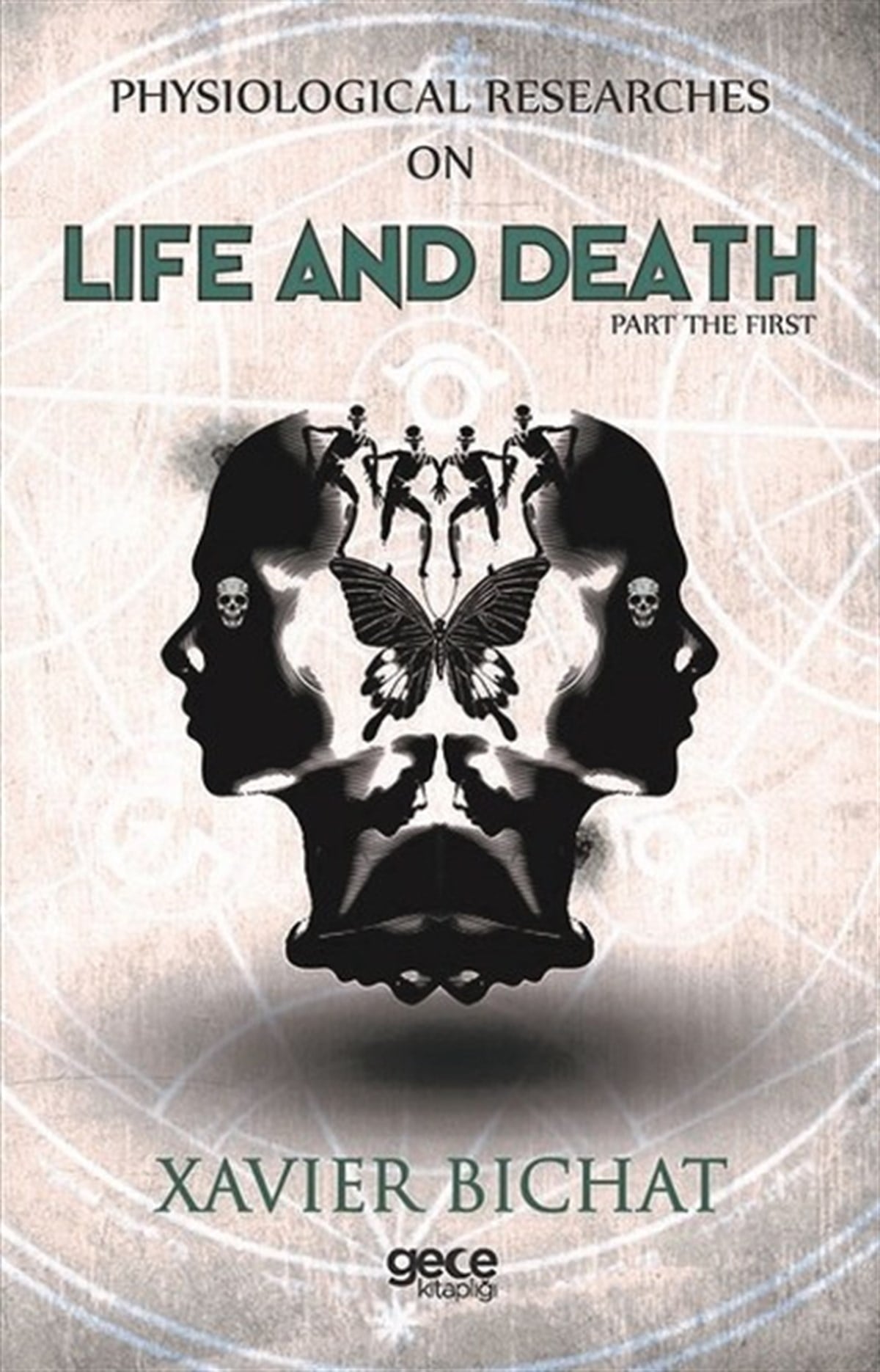 Xavier BichatPhilosophyPhysiological Researches on Life and Death-Part 1