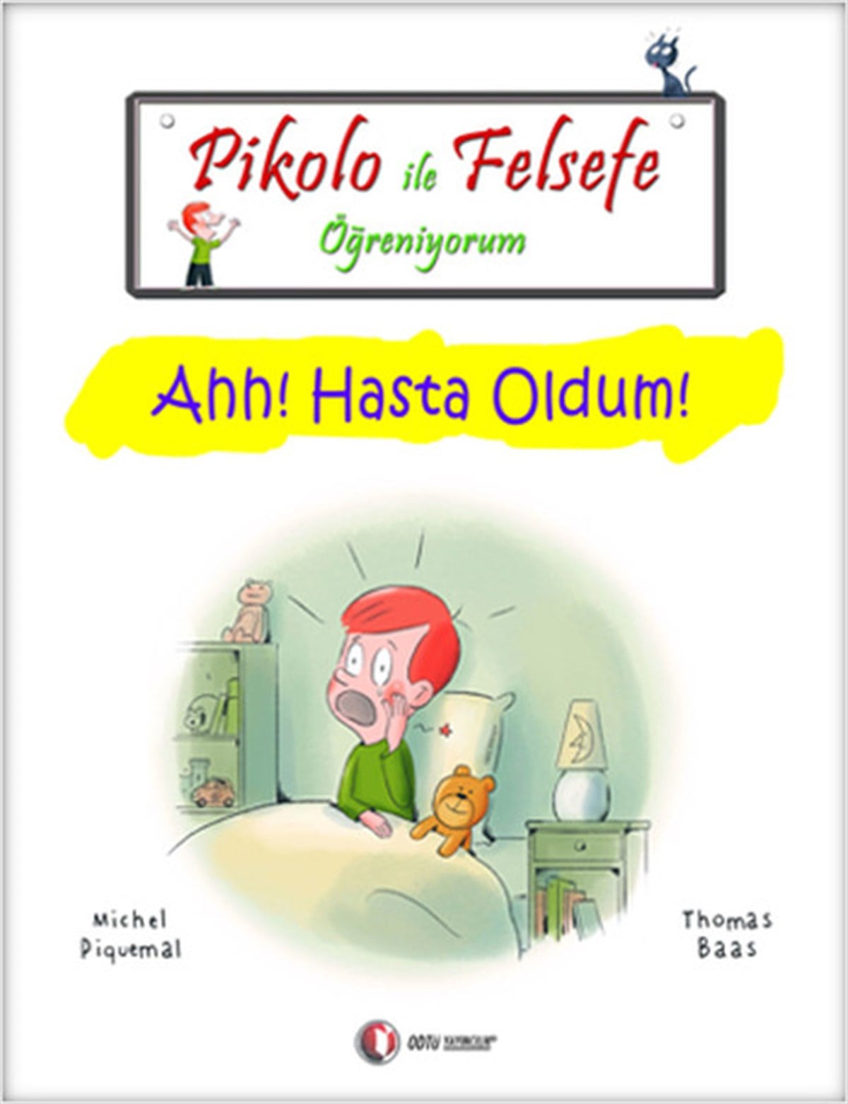 Thomas BaasEtkinlik KitaplarıPikolo ile Felsefe Öğreniyorum - Ahh! Hasta Oldum!