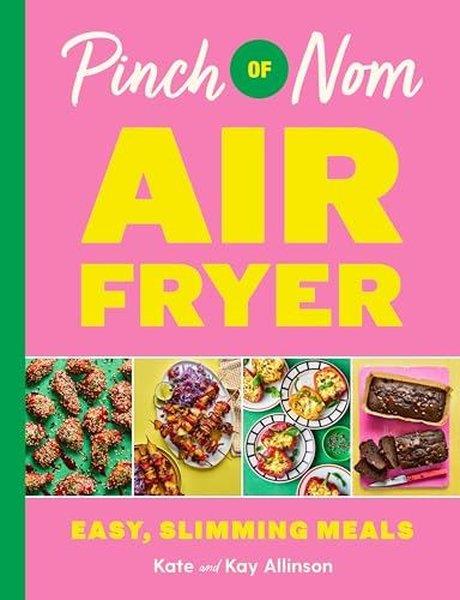 Kay AllinsonFoodPinch of Nom Air Fryer: Easy Slimming Meals