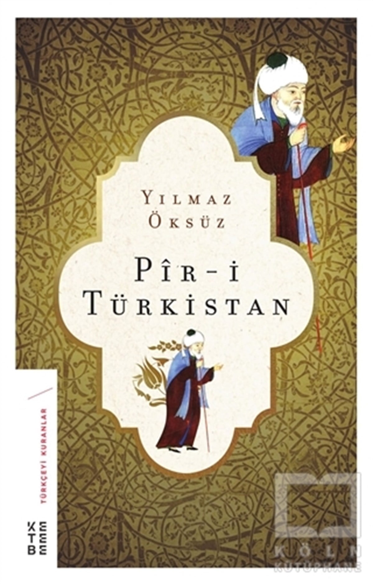Yılmaz ÖksüzTasavvuf - Mezhepler - TarikatlarPir-i Türkistan