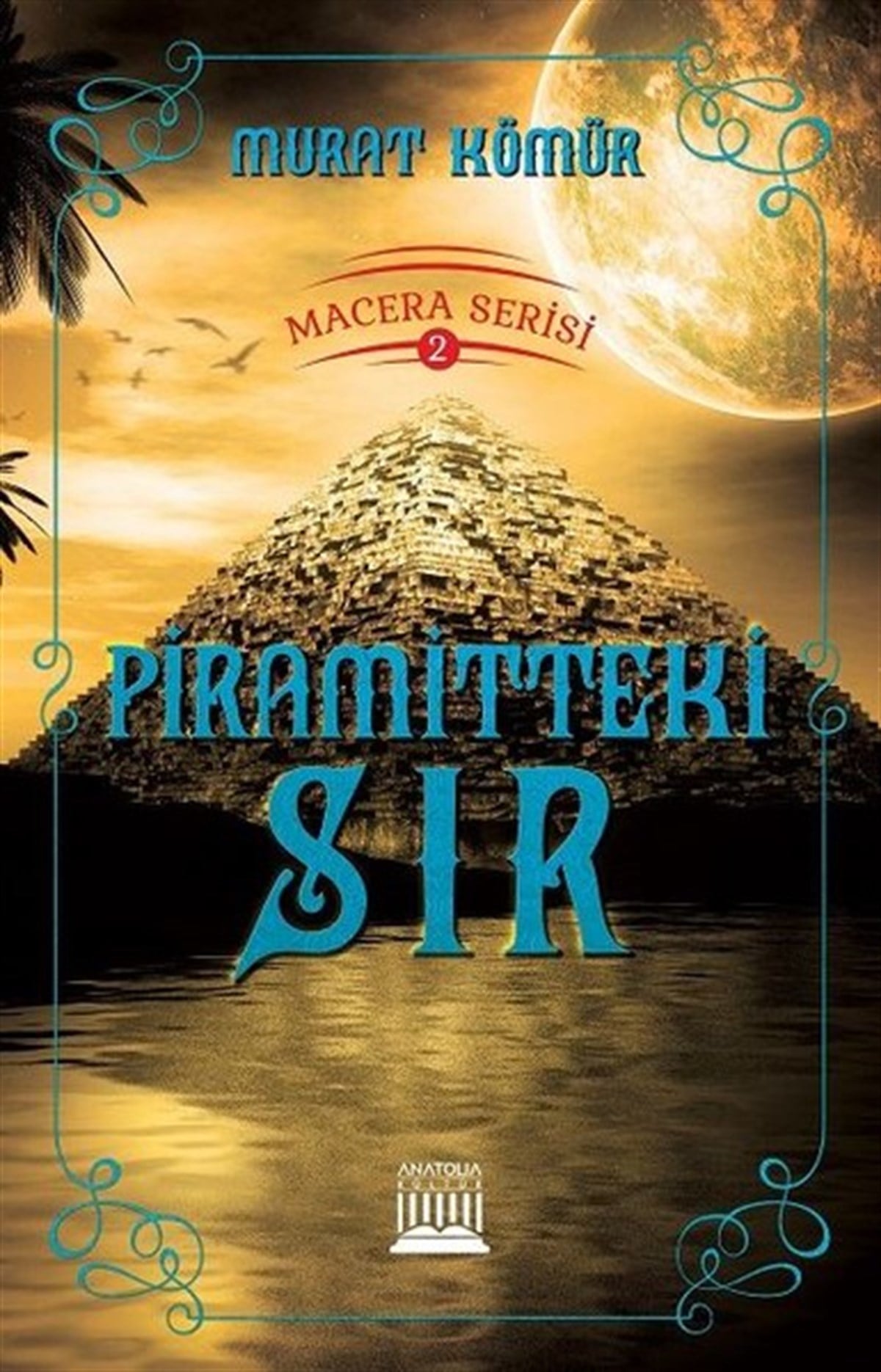 Murat KömürFantastik / Bilim KurguPiramitteki Sır-Macera Serisi 2