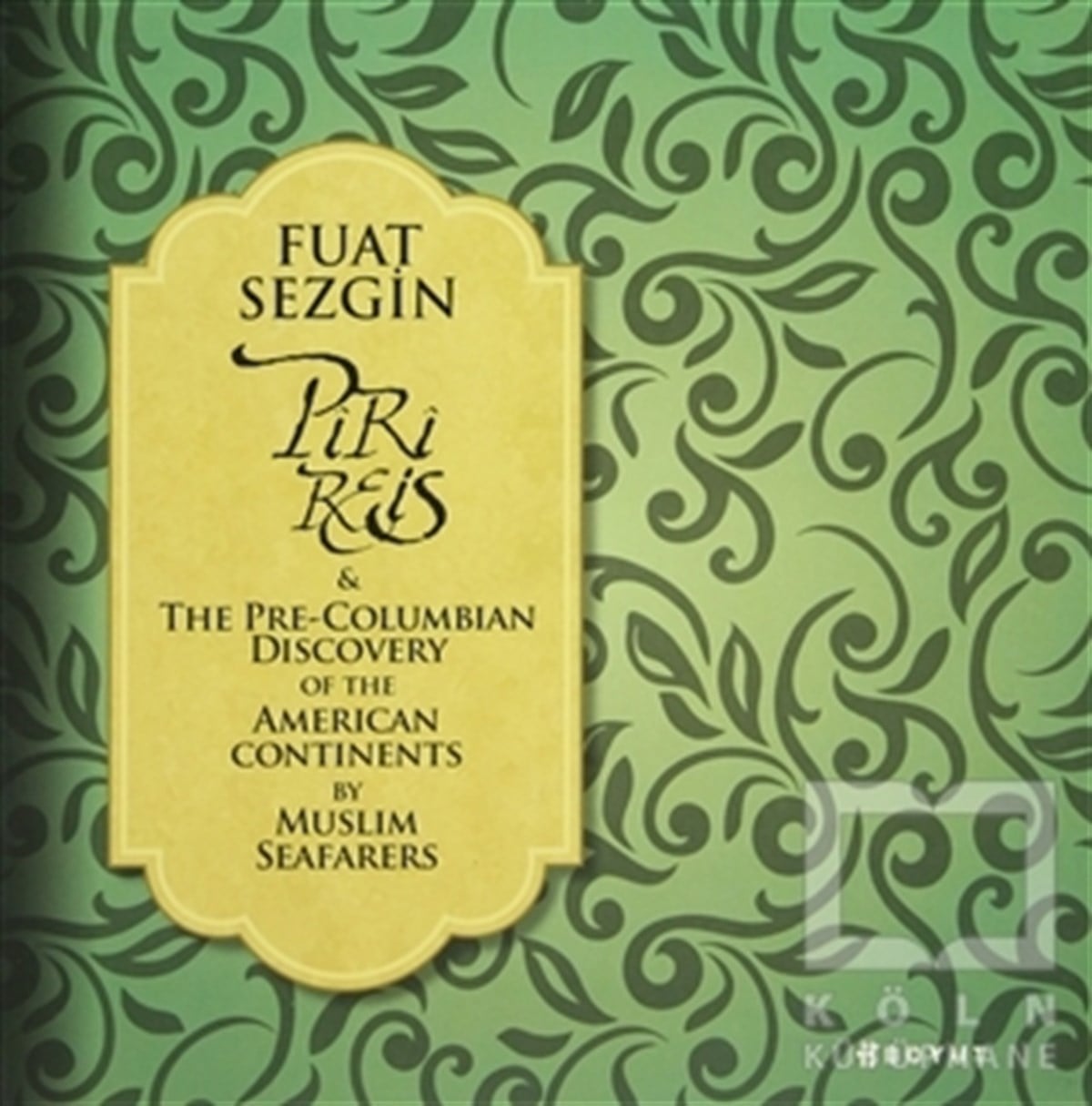 Fuat SezginÖnemli Olaylar ve Biyografi - OtobiyografiPiri Reis and The Pre-Columbian Discovery of the American Continent by Muslim Seafarers