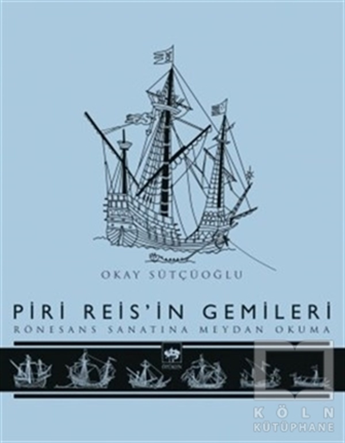 Okay SütçüoğluAraştırma - İncelemePiri Reis'in Gemileri