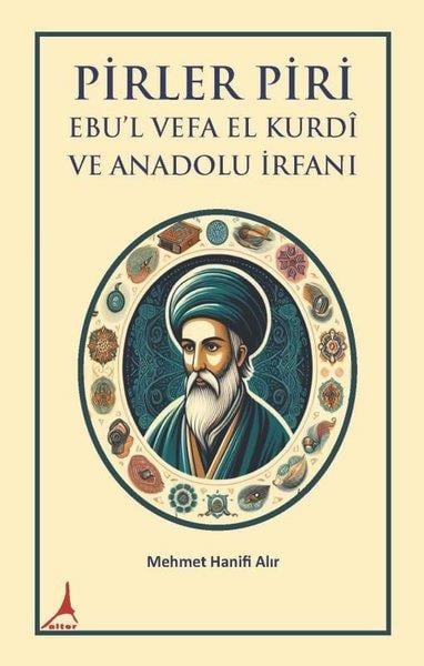 Mehmet Hanifi AlırTarihi Biyografi ve Otobiyografi KitaplarıPirler Piri Ebu'l Vefa El Kurdi ve Anadolu İrfanı