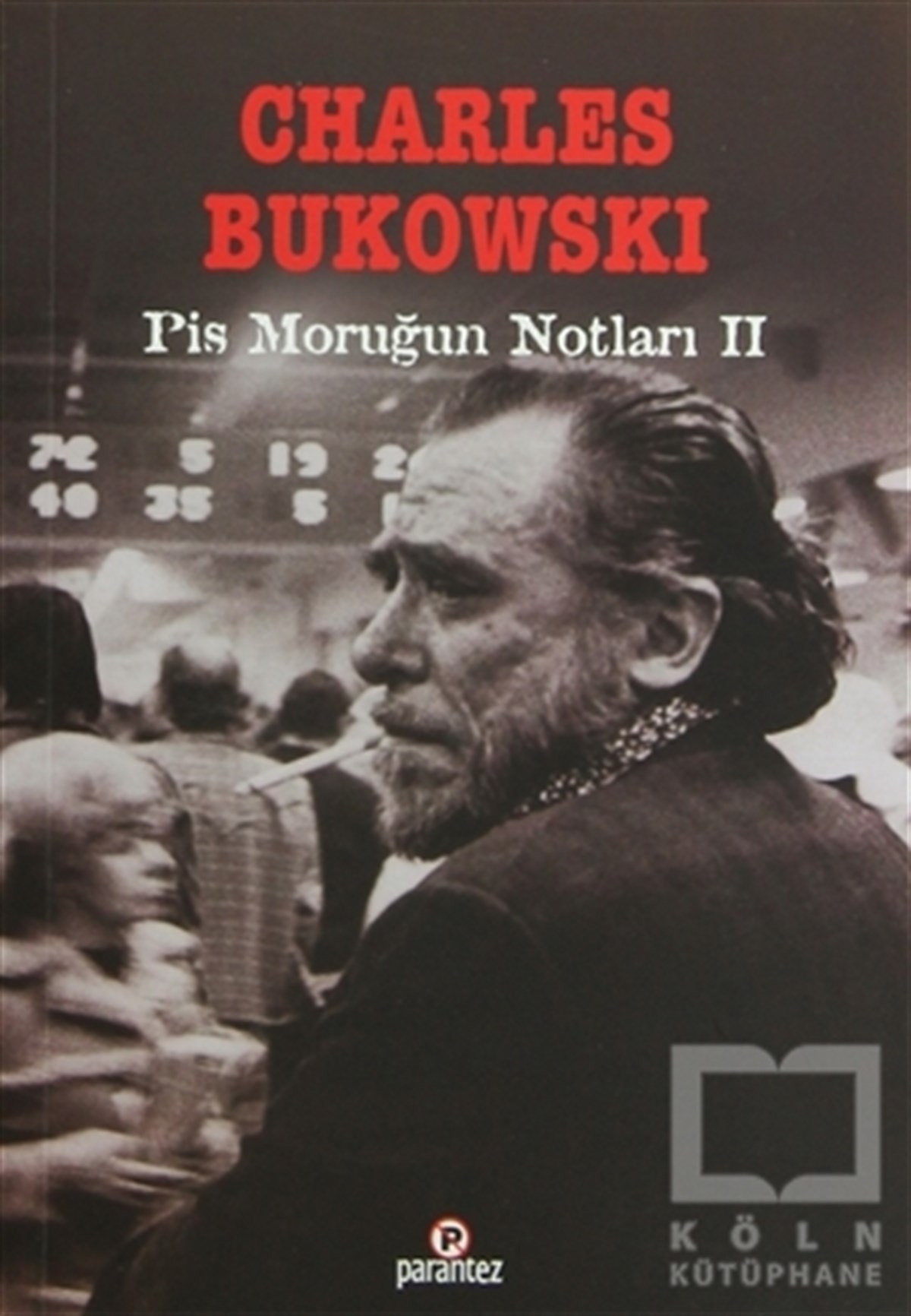 Charles BukowskiAmerikan EdebiyatıPis Moruğun Notları 2